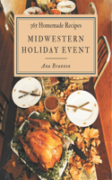 365 Homemade Midwestern Holiday Event Recipes