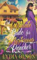 A Substitute Bride for the Mysterious Rancher: A Western Historical Romance Book