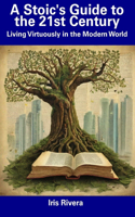 Stoic's Guide to the 21st Century