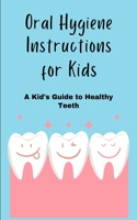 Oral Hygiene Instructions for Kids