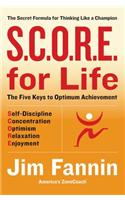 S.C.O.R.E. for Life: The Secret Formula for Thinking Like a Champion