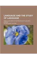 Language and the Study of Language; Twelve Lectures on the Principles of Linguistic Science: (English)