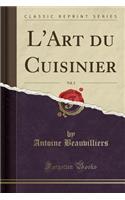 L'Art Du Cuisinier, Vol. 2 (Classic Reprint)