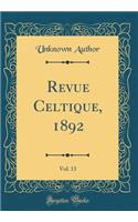 Revue Celtique, 1892, Vol. 13 (Classic Reprint)