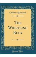 The Whistling Buoy (Classic Reprint)