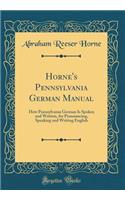 Horne's Pennsylvania German Manual