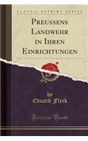 Preussens Landwehr in Ihren Einrichtungen (Classic Reprint)