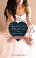 How to Catch a Prince: (3 Royal Wedding Series)