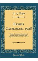 Kemp's Catalogue, 1928: Wonder Exhibition; Gladiolus and Dahlias; Better Varieties in New Types; Better Varieties in New Colors (Classic Reprint)