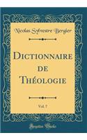 Dictionnaire de Thï¿½ologie, Vol. 7 (Classic Reprint)