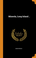 MINEOLA, LONG ISLAND ..