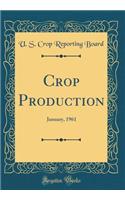 Crop Production: January, 1961 (Classic Reprint)
