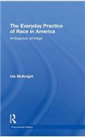 Everyday Practice of Race in America