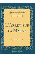 L'Arrêt sur la Marne (Classic Reprint)
