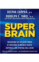 Super Brain: Unleashing the Explosive Power of Your Mind to Maximize Health, Happiness, and Spiritual Well-Being