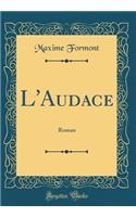 L'Audace: Roman (Classic Reprint)