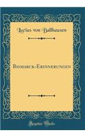 Bismarck-Erinnerungen (Classic Reprint)