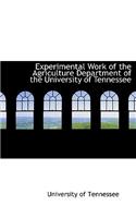 Experimental Work of the Agriculture Department of the University of Tennessee