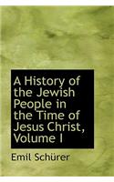 A History of the Jewish People in the Time of Jesus Christ, Volume I
