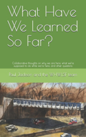 What Have We Learned So Far?