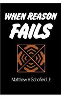 When Reason Fails: (English)