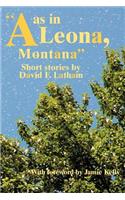 A as in Leona, Montana