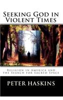 Seeking God in Violent Times