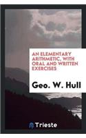 Elementary Arithmetic, with Oral and Written Exercises