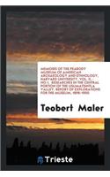 Memoirs of the Peabody Museum of American Archaeology and Ethnology, Harvard University, Vol. II, - No.1. Researches in the Central Portion of the Usumatsintla Valley. Report of Explorations for the Museum, 1898-1900