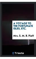A Voyage to the Fortunate Isles, Etc.