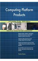 Computing Platform Products A Complete Guide - 2019 Edition