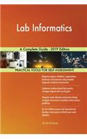 Lab Informatics A Complete Guide - 2019 Edition