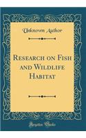 Research on Fish and Wildlife Habitat (Classic Reprint)