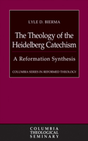 The Theology of the Heidelberg Catechism