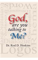 God, are you talking to Me?