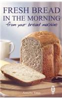 Fresh Bread in the Morning (From Your Bread Machine)