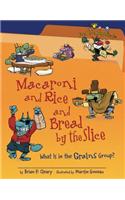 Macaroni and Rice and Bread by the Slice
