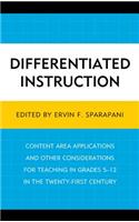 Differentiated Instruction: Content Area Applications and Other Considerations for Teaching in Grades 5-12 in the Twenty-First Century