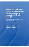 Russian Industrialists in an Era of Revolution: The Association of Industry and Trade, 1906-17