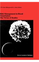 Risk Management in Blood Transfusion: The Virtue of Reality