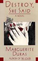 Destroy, She Said: An Interview With Marguerite Duras(Duras, Marguerite)