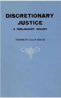 Discretionary Justice: A Preliminary Inquiry(Walter Lynwood Fleming Lectures in Southern History)