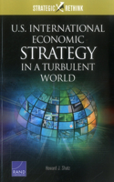 U.S. International Economic Strategy in a Turbulent World