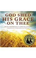 God Shed His: Moving Remembrances of American Catholics