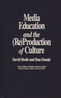 Media Education and the (Re)Production of Culture