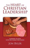 The Heart of Christian Leadership: Learning to Lead with the Character of Jesus(English)