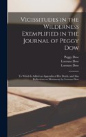 Vicissitudes in the Wilderness Exemplified in the Journal of Peggy Dow