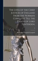 Lives of the Chief Justices of England From the Norman Conquest Till the Death of Lord Tenterden;; 2