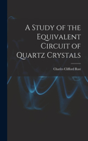 Study of the Equivalent Circuit of Quartz Crystals