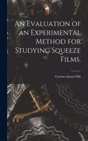 Evaluation of an Experimental Method for Studying Squeeze Films.